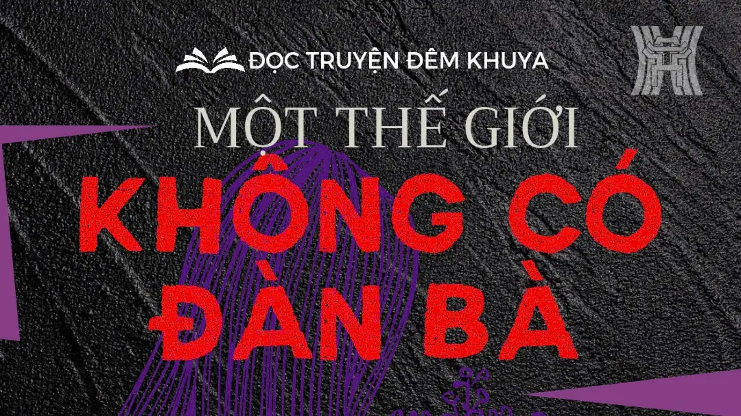 Tiểu thuyết 'Một thế giới không có đàn bà' (phần 13) - Bùi Anh Tấn